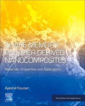 Shape Memory Polymer-Derived Nanocomposites: Materials, Properties, and Applications de Ayesha Kausar