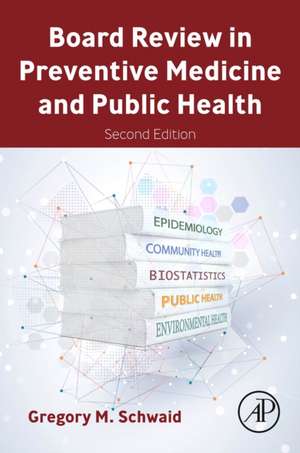 Board Review in Preventive Medicine and Public Health de Gregory M. Schwaid