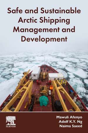 Safe and Sustainable Arctic Shipping Management and Development de Mawuli Afenyo