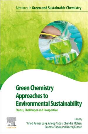 Green Chemistry Approaches to Environmental Sustainability: Status, Challenges and Prospective de Vinod Kumar Garg