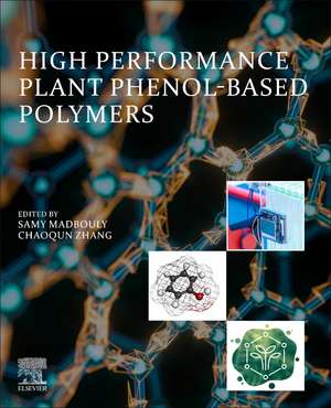 High Performance Plant Phenol-Based Polymers de Samy Madbouly