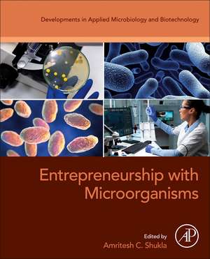 Entrepreneurship with Microorganisms de A. C. Shukla