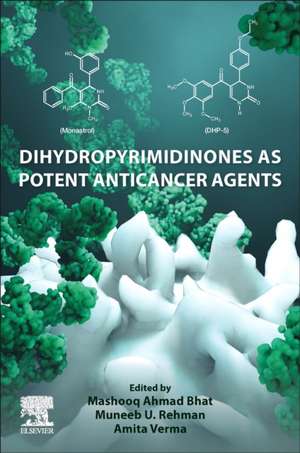 Dihydropyrimidinones as Potent Anticancer Agents: Medicinal Chemistry Perspective de Mashooq Ahmad Bhat