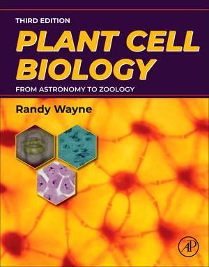 Plant Cell Biology: From Astronomy to Zoology de Randy O. Wayne