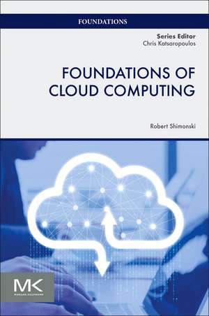 Foundations of Cloud Computing de Robert Shimonski