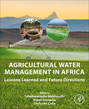 Agricultural Water Management in Africa: Lessons Learned and Future Directions de Tafadzwanashe Mabhaudhi