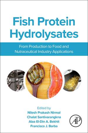 Fish Protein Hydrolysates: From Production to Food and Nutraceutical Industry Applications de Nilesh Nirmal