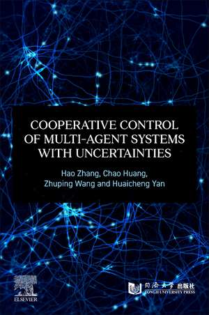 Cooperative Control of Multi-Agent Systems with Uncertainties de Hao Zhang