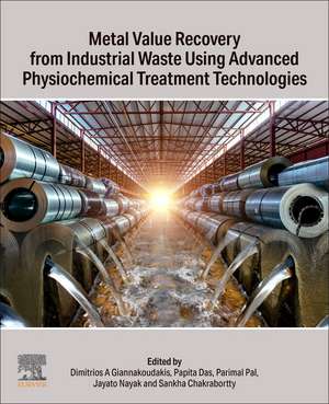 Metal Value Recovery from Industrial Waste Using Advanced Physicochemical Treatment Technologies de Dimitrios A Giannakoudakis