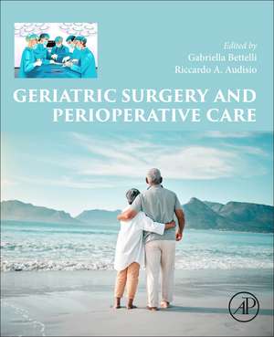 Geriatric Surgery and Perioperative Care de Gabriella Bettelli