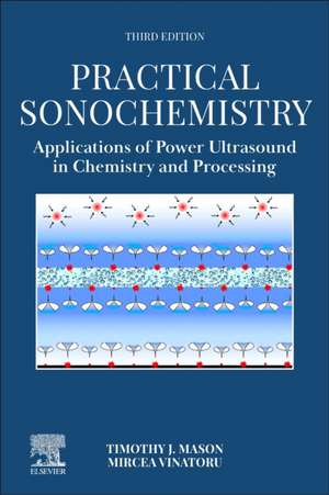 Practical Sonochemistry: Applications of Power Ultrasound in Chemistry and Processing de Timothy J Mason