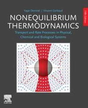 Nonequilibrium Thermodynamics: Transport and Rate Processes in Physical, Chemical and Biological Systems de Yasar Demirel