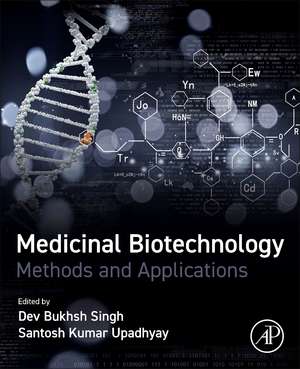 Medicinal Biotechnology: Methods and Applications de Dev Bukhsh Singh