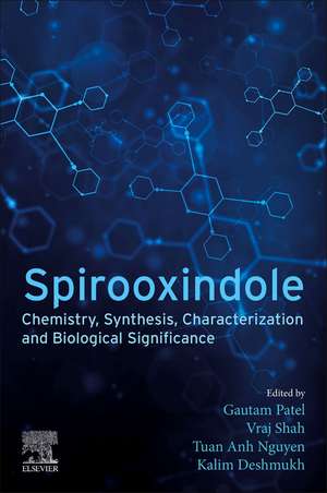 Spirooxindole: Chemistry, Synthesis, Characterization and Biological Significance de Gautam Patel