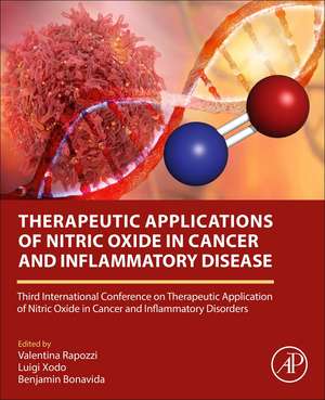 Therapeutic Applications of Nitric Oxide in Cancer and Inflammatory Disorders: Third International Conference on Therapeutic Application of Nitric Oxide in Cancer and Inflammatory Disorders de Valentina Rapozzi