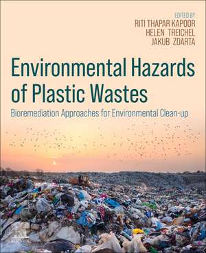 Environmental Hazards of Plastic Wastes: Bioremediation Approaches for Environmental Clean-up de Jakub Zdarta