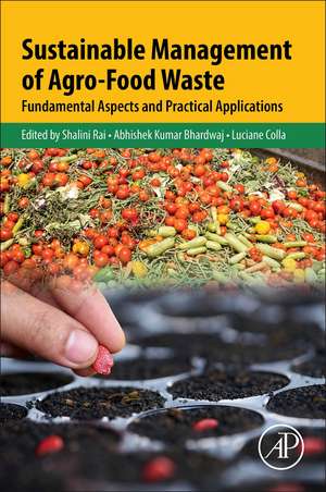 Sustainable Management of Agro-Food Waste: Fundamental Aspects and Practical Applications de Shalini Rai