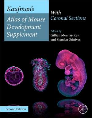 Kaufman’s Atlas of Mouse Development Supplement: With Coronal Sections de Gillian Morriss-Kay