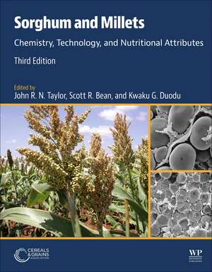 Sorghum and Millets: Chemistry, Technology, and Nutritional Attributes de John Taylor