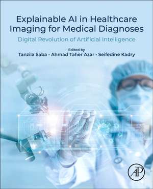 Explainable AI in Healthcare Imaging for Medical Diagnoses: Digital Revolution of AI de Tanzila Saba