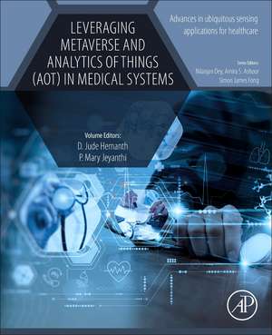 Leveraging Metaverse and Analytics of Things (AoT) in Medical Systems de D. Jude Hemanth