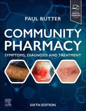 Community Pharmacy: Symptoms, Diagnosis and Treatment: Symptoms, Diagnosis and Treatment de Paul Rutter