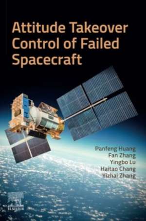 Attitude Takeover Control of Failed Spacecraft de Panfeng Huang