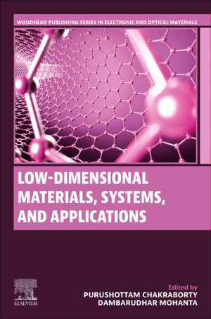 Low-Dimensional Materials, Systems and Applications, Volume 1: Principles, Methods, and Approaches in Electronics and Photonics de Purushottam Chakraborty