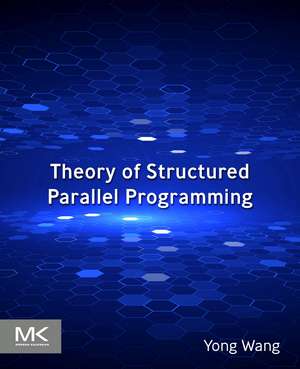 Theory of Structured Parallel Programming de Yong Wang