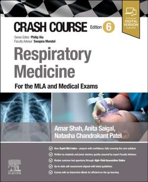 Crash Course Respiratory Medicine: For the MLA and Medical Exams de Amar J Shah