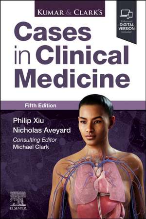 Kumar & Clark's Cases in Clinical Medicine de Philip Xiu