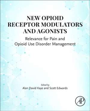 New Opioid Receptor Modulators and Agonists: Relevance for Pain and Opioid Use Disorder Management de Alan David Kaye