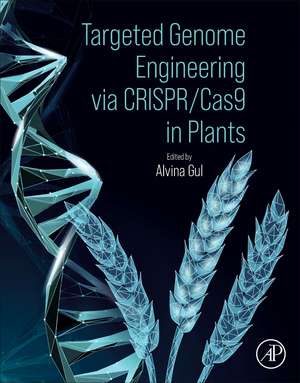 Targeted Genome Engineering via CRISPR/Cas9 in Plants de Alvina Gul