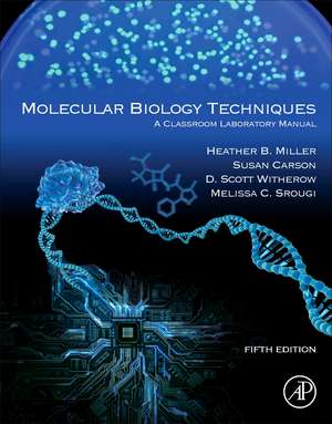 Molecular Biology Techniques: A Classroom Laboratory Manual de Sue Carson