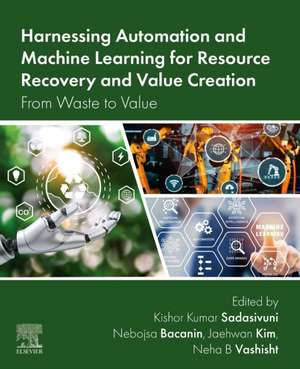 Harnessing Automation and Machine Learning for Resource Recovery and Value Creation: From Waste to Value de Kishor Kumar Sadasivuni