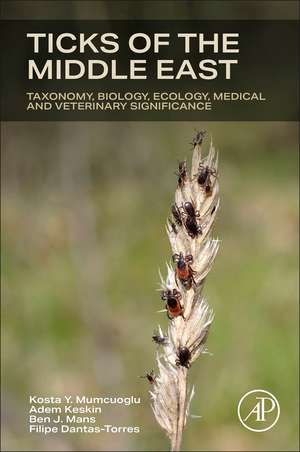 Ticks of the Middle East: Taxonomy, Biology, Ecology, Medical, and Veterinary Significance de Kosta Y. Mumcuoglu