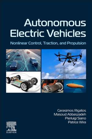 Autonomous Electric Vehicles: Nonlinear Control, Traction, and Propulsion de Gerasimos Rigatos
