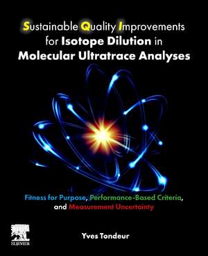 Sustainable Quality Improvements for Isotope Dilution in Molecular Ultratrace Analyses: Fitness for Purpose, Performance-Based Criteria, and Measurement Uncertainty de Yves Tondeur