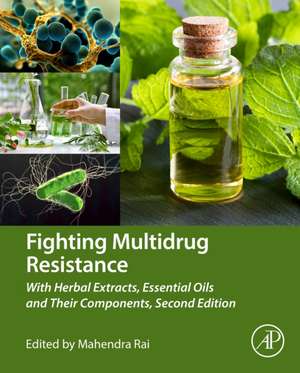 Fighting Multidrug Resistance with Herbal Extracts, Essential Oils and Their Components de Mahendra Rai