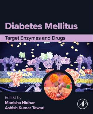 Diabetes Mellitus: Target Enzymes and Drugs de Ashish Kumar Tewari