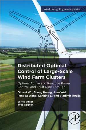 Distributed Optimal Control of Large-Scale Wind Farm Clusters: Optimal Active and Reactive Power Control, and Fault Ride Through de Qiuwei Wu