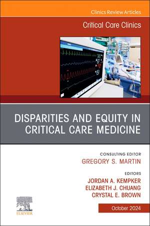 Disparities and Equity in Critical Care Medicine, An Issue of Critical Care Clinics de Jordan A. Kempker