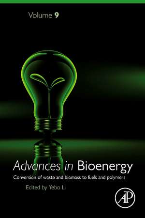 Advances in Bioenergy: Conversion of waste and biomass to fuels and polymers de Yebo Li