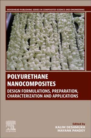 Polyurethane Nanocomposites: Design Formulations, Preparation, Characterization and Applications de Kalim Deshmukh