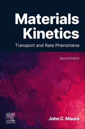 Materials Kinetics: Transport and Rate Phenomena de John C. Mauro