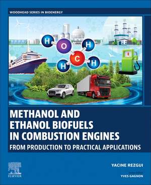 Methanol and Ethanol Biofuels in Combustion Engines: From Production to Practical Applications de Yacine Rezgui