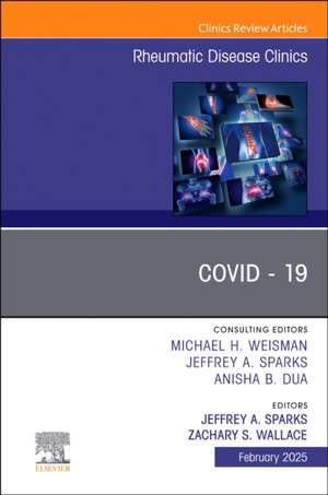 Covid - 19, An Issue of Rheumatic Disease Clinics of North America de Jeffrey A. Sparks