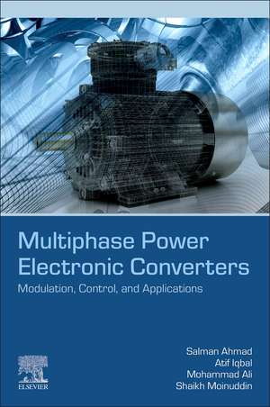 Multiphase Power Electronic Converters: Modulation, Control, and Applications de Salman Ahmad