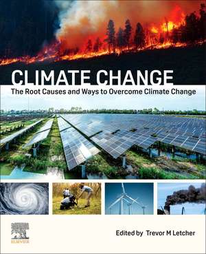 Climate Change: The Root Causes and Ways to Overcome Climate Change de Trevor Letcher