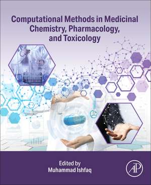 Computational Methods in Medicinal Chemistry, Pharmacology, and Toxicology de Muhammad Ishfaq